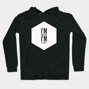 im not old im classic 34 Hoodie